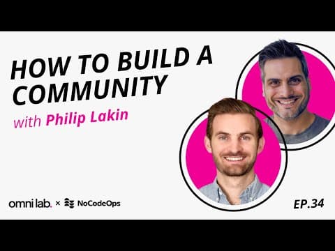 Episode 34: How to Build a Community with Philip Lakin @ NoCodeOps