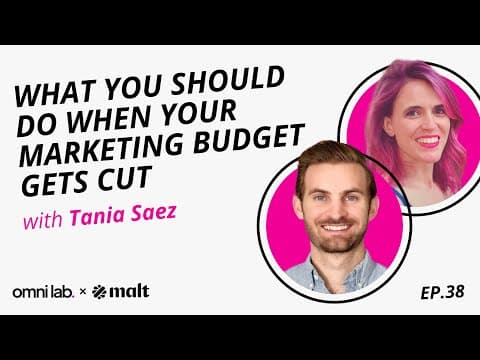 Episode 38: What You Should Do When Your Marketing Budget Gets Cut with Tania Saez @ Malt