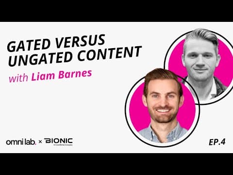 Gated vs Ungated Content with Liam Barnes, Head of Demand Gen @ Bionic