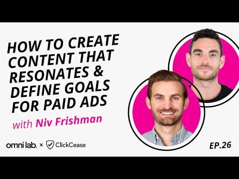 Episode 26: How to Create Content That Resonates & Define Goals for Paid Ads with Niv Frishman @ ClickCease