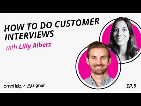 How To Do Customer Interviews with Lilly Alberz, Head of Global Marketing @ Assignar