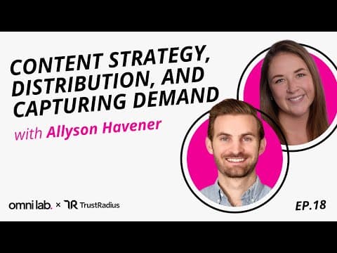 Content Strategy, Distribution, and Capturing Demand with Allyson Havener @ TrustRadius