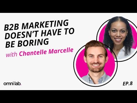B2B Marketing Doesn’t Have to Be Boring with Marketing Expert Chantelle Marcelle