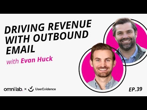 Episode 39: Outbound Email is Not Dead with Evan Huck @ UserEvidence
