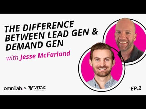 The Difference Between Lead Gen & Demand Gen w/ Jesse McFarland (Director of Demand Gen @ VITAC)